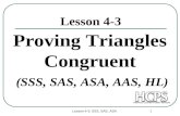 Lesson 4-3: SSS, SAS, ASA 1 Lesson 4-3 Proving Triangles Congruent (SSS, SAS, ASA, AAS, HL)