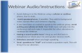 Webinar Audio/Instructions Avoid dialing in to the Webinar using a cellular or cordless phone, due to static. Avoid speakerphones, if possible. They add.