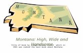 Title of book by Joseph Kinsey Howard which in 1981 was ranked the best book about Montana. Montana: High, Wide and Handsome.