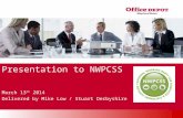 Office Solutions Presentation to NWPCSS March 13 th 2014 Delivered by Mike Low / Stuart Derbyshire.