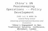 China’s UN Peacekeeping Operations ---Policy Development ZHAO Lei & WANG Bo Central Party School University of International Business and Economics “China’s.