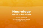 Neurology What not to miss in the ER Danielle Pirrie CCPA Toronto East General Hospital dpirr@tegh.on.ca.