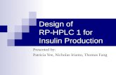 Design of RP-HPLC 1 for Insulin Production Presented by: Patricia Yee, Nicholas Irianto, Thomas Fang.