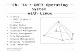Understanding Operating Systems 1 Ch. 14 : UNIX Operating System with Linux History –UNIX System V –Linux Design Goals Memory Management Processor Management.