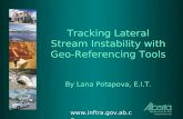 Tracking Lateral Stream Instability with Geo- Referencing Tools By Lana Potapova, E.I.T. .