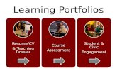 Learning Portfolios Resume/CV & Teaching Dossier Course Assessment Student & Civic Engagement.