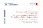 Design and Perceptual Validation of Performance Measures for Salient Object Segmentation Vida Movahedi, James H. Elder Centre for Vision Research York.