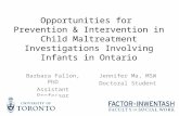 Opportunities for Prevention & Intervention in Child Maltreatment Investigations Involving Infants in Ontario Barbara Fallon, PhD Assistant Professor Jennifer.