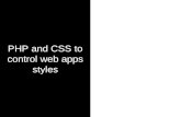 PHP and CSS to control web apps styles. CSS is used to style today’s web applications.