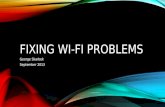 FIXING WI-FI PROBLEMS George Skarbek September 2013.