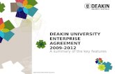 DEAKIN UNIVERSITY ENTERPRISE AGREEMENT 2009-2012 A summary of the key features.