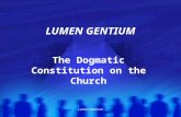 Lumen Gentium LUMEN GENTIUM The Dogmatic Constitution on the Church.