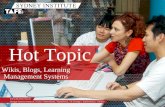 Hot Topic Wikis, Blogs, Learning Management Systems.