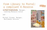 From Library to Portal: a compliant E-Reserve initiative By Paul Kloppenborg, Manager, Learning Resource Centre and Michael Sturmey, Manager, Multimedia.