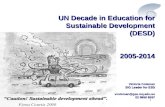 1 UN Decade in Education for Sustainable Development (DESD) 2005-2014 Victoria Coleman SIG Leader for ESD vcoleman@gse.mq.edu.au 02 9850 8597.