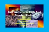 Carl Wunsche Sr. High As A Disaster Shelter Kimberly McCauley Ms. Walther Health Science- Practicum 2 Period- 6/7.