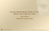 © 2005 dave.pollard@sympatico.ca Meeting of Minds Social Networking Tools & KM: What You Can Do Now Dave Pollard KMWorld & Intranets 2005.