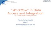 “Workflow” in Data Access and Integration An OGSA-DAI/DAIS Perspective Mario Antonioletti EPCC mario@epcc.ed.ac.uk.