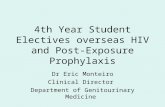 4th Year Student Electives overseas HIV and Post- Exposure Prophylaxis Dr Eric Monteiro Clinical Director Department of Genitourinary Medicine.