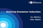 External Examiner Induction Viv Wilkins Alan Weale.
