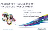 Academic Registry Assessment Regulations for Northumbria Awards (ARNA) Enid Ashdown, Quality Frameworks Manager Liz Morrow, Quality Review Manager.