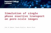 Simulation of single phase reactive transport on pore-scale images Zaki Al Nahari, Branko Bijeljic, Martin Blunt.