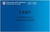 Lean Continuous Improvement. Over the next short while … n What is Lean? –Well, what is it? –5 Pillars of Lean n Lean at the U niversity of St Andrews.