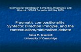 International Workshop on Semantics, Pragmatics, and Rhetoric, SPR-09 Donostia, 6-8 May 2009 Pragmatic compositionality, Syntactic Direction Principle,