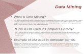 Data Mining in Computer Games By Adib Adam Hussain & Mohammed Sarfraz.