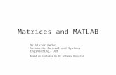 Matrices and MATLAB Dr Viktor Fedun Automatic Control and Systems Engineering, C09 Based on lectures by Dr Anthony Rossiter.