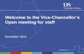 Welcome to the Vice-Chancellor’s Open meeting for staff November 2013.
