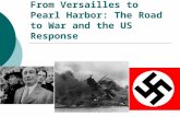 From Versailles to Pearl Harbor: The Road to War and the US Response.