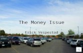 The Money Issue Erick Vespestad The Conflict Commuting students are commuting to save money University has very little money to maintain free commuter.