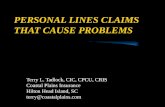 PERSONAL LINES CLAIMS THAT CAUSE PROBLEMS Terry L. Tadlock, CIC, CPCU, CRIS Coastal Plains Insurance Hilton Head Island, SC terry@coastalplains.com.