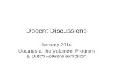 Docent Discussions January 2014 Updates to the Volunteer Program & Dutch Folklore exhibition.