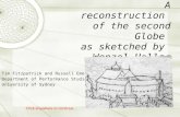 A reconstruction of the second Globe as sketched by Wenzel Hollar Tim Fitzpatrick and Russell Emerson Department of Performance Studies University of Sydney.