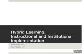 Hybrid Learning: Instructional and Institutional Implementation Veronica Diaz, PhD September 28, 2009 1:00 – 2:30 pm ET.