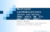 Multiple randomizations (Brien and Bailey, 2006, JRSS B, 68, 571-609; 2008?; 2009?) chris.brien@unisa.edu.au Chris Brien School of Mathematics and Statistics.