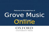 Grove Music Online Welcome to the guided tour of Click anywhere to begin.