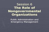 Session 6 The Role of Nongovernmental Organizations Public Administration and Emergency Management.