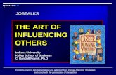 JOBTALKS THE ART OF INFLUENCING OTHERS Indiana University Kelley School of Business C. Randall Powell, Ph.D Contents used in this presentation are adapted.
