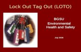 Lock Out Tag Out (LOTO) BGSU Environmental Health and Safety July 2006.