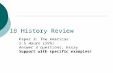 IB History Review Paper 3: The Americas 2.5 Hours (35%) Answer 3 questions, Essay Support with specific examples!
