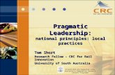 Established and Supported under Australia’s Cooperative Research Centres Programme Pragmatic Leadership: national principles: local practices Tom Short.