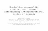 Borderline personality disorder and infants: interrupting intergenerational cycles of despair Anne Sved Williams Director of Perinatal and Infant Mental.