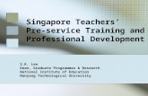 Singapore Teachers’ Pre-service Training and Professional Development S.K. Lee Dean, Graduate Programmes & Research National Institute of Education Nanyang.