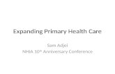 Expanding Primary Health Care Sam Adjei NHIA 10 th Anniversary Conference.