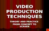 VIDEO PRODUCTION TECHNIQUES THEORY AND PRACTICE FROM CONCEPT TO SCREEN.