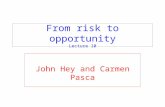 From risk to opportunity Lecture 10 John Hey and Carmen Pasca.