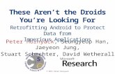© 2011 Peter Hornyack These Aren’t the Droids You’re Looking For Peter Hornyack, Seungyeop Han, Jaeyeon Jung, Stuart Schechter, David Wetherall Retrofitting.